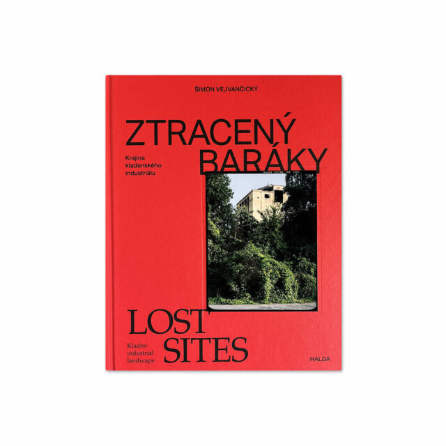 KNIHA: Šimon Vejvančický - Ztracený baráky / Lost sites KNIHA: Šimon Vejvančický - Ztracený baráky / Lost sites
